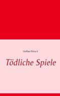 Tödliche Spiele di Steffan Witsch edito da Books on Demand
