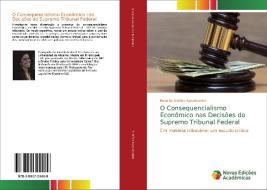 O Consequencialismo Econômico nas Decisões do Supremo Tribunal Federal di Roberta Simões Nascimento edito da Novas Edições Acadêmicas