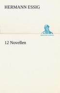 12 Novellen di Hermann Essig edito da TREDITION CLASSICS