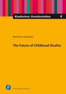 The Future of Childhood Studies di Rita Braches-chyrek edito da Budrich