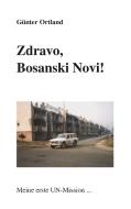 Zdravo, Bosanski Novi...Meine erste UN-Mission di Günter Ortland edito da Books on Demand