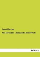 Aus Insulinde - Malayische Reisebriefe di Ernst Haeckel edito da DOGMA