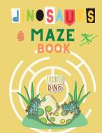 Dinosaurs Maze Book di Lena Bidden edito da Milestone Publish