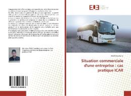 Situation commerciale d'une entreprise : cas pratique ICAR di Bilel Chouchene edito da Editions universitaires europeennes EUE