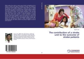 The contribution of a stroke unit to the outcome of stroke patients di Kwai Fu Ko edito da LAP Lambert Academic Publishing