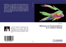 Memory as Transcendence in T.S Eliot's Poetry di Prajna Pani edito da LAP Lambert Academic Publishing