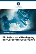Ein Index zur Offenlegung der Corporate Governance di Anirban Ghatak edito da Verlag Unser Wissen