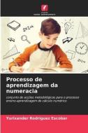 Processo de aprendizagem da numeracia di Yurixander Rodríguez Escobar edito da Edições Nosso Conhecimento
