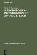 A Phonological Investigation of Aphasic Speech di Sheila A. Blumstein edito da De Gruyter Mouton
