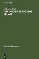 On Understanding Islam di Wilfred C. Smith edito da De Gruyter