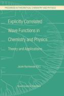 Explicitly Correlated Wave Functions in Chemistry and Physics edito da Springer Netherlands