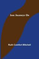 Jane Journeys On di Ruth Comfort Mitchell edito da Alpha Editions