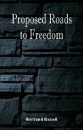 Proposed Roads to Freedom di Bertrand Russell edito da Alpha Editions