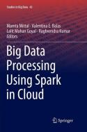 Big Data Processing Using Spark in Cloud edito da Springer Singapore