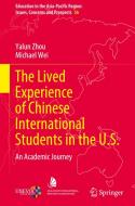 The Lived Experience of Chinese International Students in the U.S.: An Academic Journey di Yalun Zhou, Michael Wei edito da SPRINGER NATURE