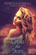 Cross The Stars di Venessa Kimball edito da Independently Published