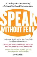 Speak Without Fear: A Total System for Becoming a Natural, Confident Communicator di Ivy Naistadt edito da HARPER RESOURCE