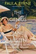 The Genius of Jane Austen: Her Love of Theatre and Why She Works in Hollywood di Paula Byrne edito da PERENNIAL