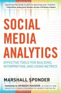 Social Media Analytics: Effective Tools for Building, Interpreting, and Using Metrics di Marshall Sponder edito da McGraw-Hill Education - Europe