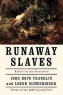 Runaway Slaves: Rebels on the Plantation di John Hope Franklin, Loren Schweninger edito da OXFORD UNIV PR