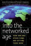 Into the Networked Age di James W. Cortada, Thomas S. Hargraves, Edward Wakin edito da Oxford University Press Inc