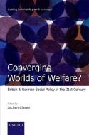 Converging Worlds of Welfare? di Jochen Clasen edito da Oxford University Press