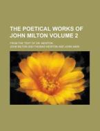 The Poetical Works Of John Milton (v. 2) di John Milton edito da General Books Llc