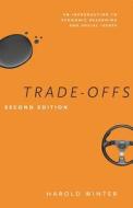 Trade-Offs 2e - An Introduction to Economic Reasoning and Social Issues di Harold Winter edito da University of Chicago Press