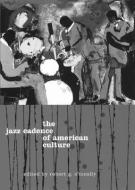 The Jazz Cadence of American Culture (Paper) di O& edito da Columbia University Press