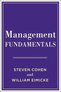 Management Fundamentals di Steven Cohen, William B. Eimicke edito da Columbia University Press