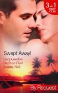 Swept Away! di Lucy Gordon, Daphne Clair, Joanna Neil edito da Harlequin (uk)