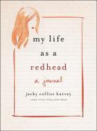 My Life As A Redhead di Jacky Colliss Harvey edito da Black Dog & Leventhal Publishers Inc