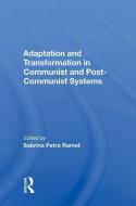 Adaptation and Transformation in Communist and Post-Communist Systems edito da Taylor & Francis Ltd