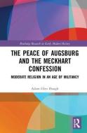 The Peace of Augsburg and the Meckhart Confession di Adam Glen Hough edito da Taylor & Francis Ltd