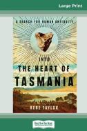Into the Heart of Tasmania di Rebe Taylor edito da ReadHowYouWant