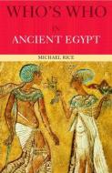 Who's Who in Ancient Egypt di Michael Rice edito da Routledge