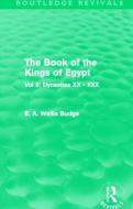 The Book Of The Kings Of Egypt di E. A. Wallis Budge edito da Taylor & Francis Ltd