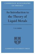 Introduction to the Theory of Liquid Metals di T. E. Faber edito da Cambridge University Press