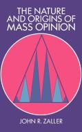 The Nature and Origins of Mass Opinion di John Zaller edito da Cambridge University Press