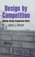 Design by Competition di Jack L. Nasar edito da Cambridge University Press