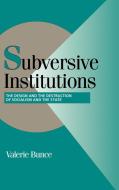 Subversive Institutions di Valerie Bunce edito da Cambridge University Press