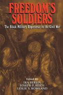 Freedom's Soldiers di Ira Berlin, Joseph Patrick Reidy, Leslie S. Rowland edito da Cambridge University Press