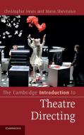 The Cambridge Introduction to Theatre Directing di Christopher Innes, Maria Shevtsova edito da Cambridge University Press