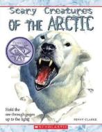 Scary Creatures of the Arctic di Penny Clarke edito da Children's Press(CT)