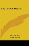 The Life Of Mozart di EDWARD HOLMES edito da Kessinger Publishing
