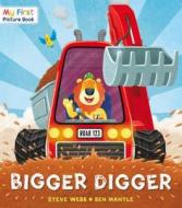 Bigger Digger di Steve Webb edito da Random House Children's Publishers Uk