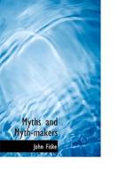 Myths And Myth-makers di John Fiske edito da Bibliolife