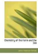 Chemistry Of The Farm And The Sea di James Robinson Nichols edito da Bibliolife