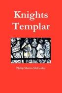 Knights Templar di Philip Martin Mccaulay edito da Lulu.com
