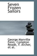 Seven Frozen Sailors di George Manville Fenn edito da Bibliolife